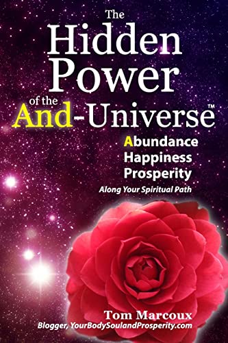 Stock image for The Hidden Power of the AND-Universe: Abundance, Happiness, Prosperity ? Along Your Spiritual Path for sale by Lucky's Textbooks