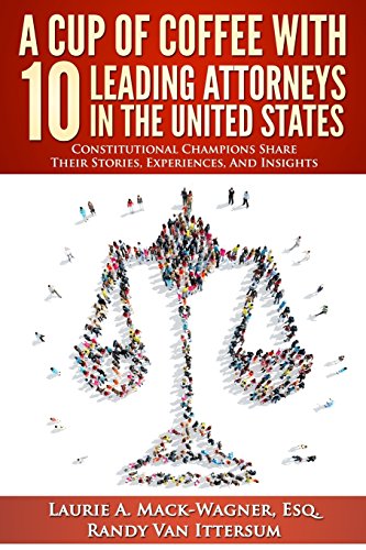 Beispielbild fr A Cup of Coffee with 10 Leading Attorneys in the United States : Constitutional Champions Share Their Stories, Experiences, and Insights zum Verkauf von Better World Books: West