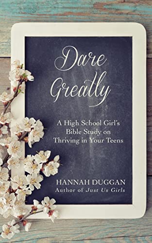 Stock image for Dare Greatly: A High School Girl's Bible Study on Thriving in Your Teens for sale by Orion Tech