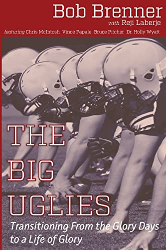 Stock image for The Big Uglies: Transitioning From the Glory Days to a Life of Glory for sale by ThriftBooks-Atlanta