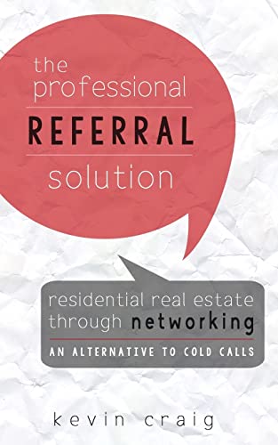 Beispielbild fr The Professional Referral Solution: Residential Real Estate Through Networking, an Alternative to Cold Calls zum Verkauf von HPB Inc.