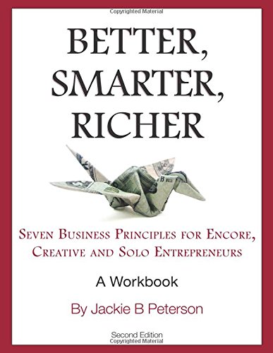 Stock image for Better, Smarter, Richer: Seven Business Principles for Encore, Creative, and Solo Entrepreneurs for sale by Revaluation Books