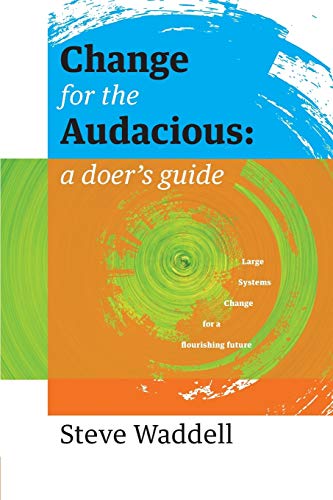 Beispielbild fr Change for the Audacious: a doer's guide to Large Systems Change for flourishing futures zum Verkauf von ThriftBooks-Atlanta