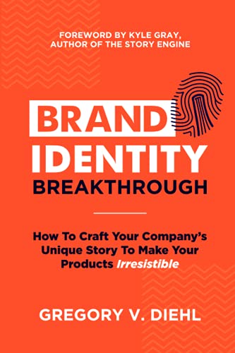Stock image for Brand Identity Breakthrough: How to Craft Your Company's Unique Story to Make Your Products Irresistible for sale by HPB-Red