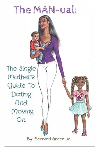 Imagen de archivo de The MAN-ual: The Single Mother's Guide To Dating And Moving On a la venta por Lucky's Textbooks
