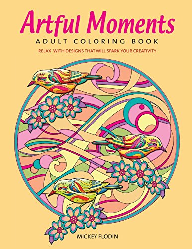 Imagen de archivo de Artful Moments: Adult Coloring Book: Relax with Designs That Will Spark Your Creativity (Paperback or Softback) a la venta por BargainBookStores