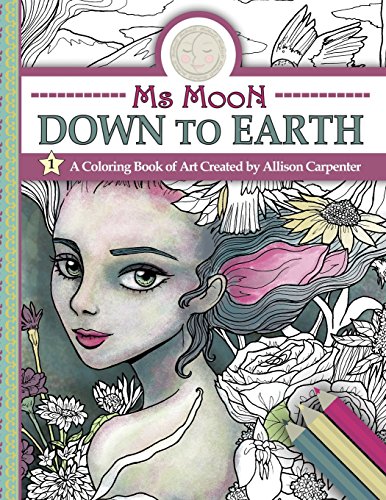 9780692657690: Ms Moon Down to Earth: A Coloring Book of Art Created by Allison Carpenter: Volume 1