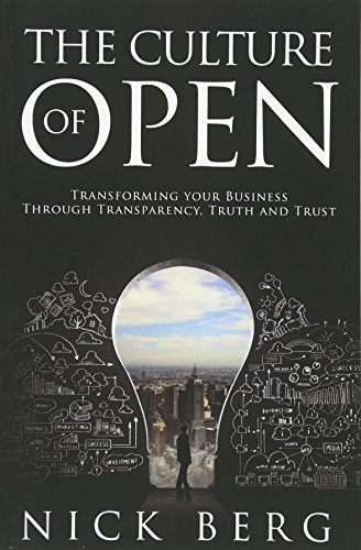 Stock image for The Culture Of Open: Transforming Your Business Through Transparency , Truth and Trust for sale by Lucky's Textbooks
