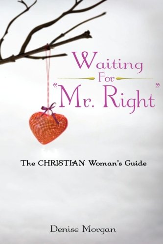 Stock image for Waiting for 'Mr.Right': The Christian Woman's Guide for sale by Revaluation Books