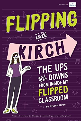 9780692661901: Flipping With Kirch: The Ups and Downs from Inside My Flipped Classroom