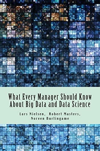 Imagen de archivo de What Every Manager Should Know About Big Data and Data Science a la venta por Lucky's Textbooks