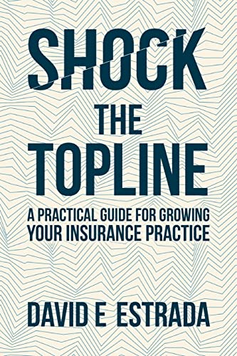 Beispielbild fr Shock the Topline: A Practical Guide for Growing Your Insurance Practice zum Verkauf von HPB-Ruby