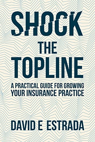 9780692664322: Shock the Topline: A Practical Guide for Growing Your Insurance Practice