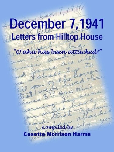 Beispielbild fr December 7, 1941: Letters from Hilltop House: "Oahu has been attacked!" zum Verkauf von SecondSale