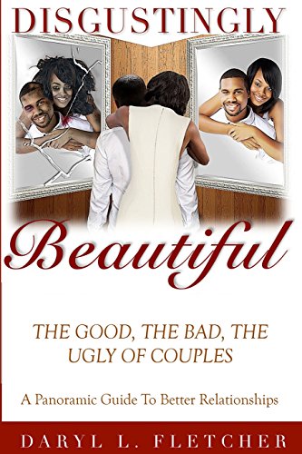 Beispielbild fr Disgustingly Beautiful: The Good, The Bad, The Ugly of Couples zum Verkauf von THE SAINT BOOKSTORE