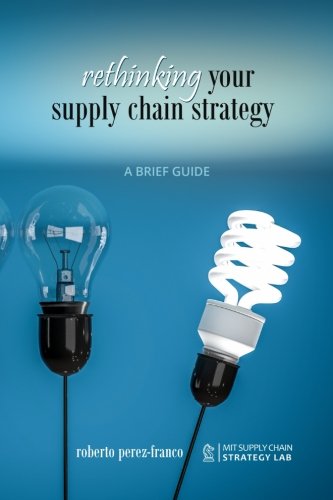 Imagen de archivo de Rethinking your supply chain strategy: A Brief Guide a la venta por AwesomeBooks