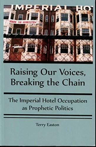 Stock image for Raising Our Voices, Breaking the Chain : The Imperial Hotel Occupation As Prophetic Politics for sale by Better World Books