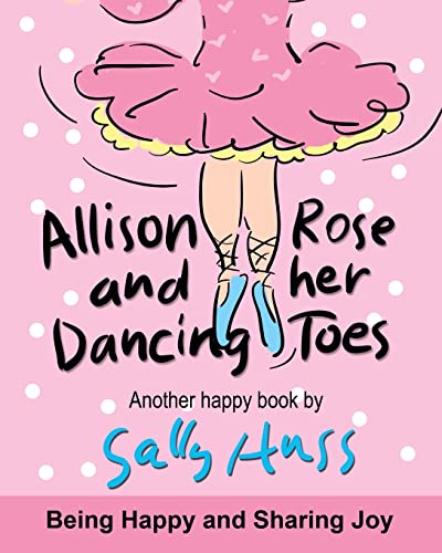Imagen de archivo de Allison Rose and Her Dancing Toes : (Adorable, Rhyming Bedtime Story/Picture Book for Beginner Readers about Dancing and Having Fun, 43 Illustrations, Ages 2-8) a la venta por Better World Books: West