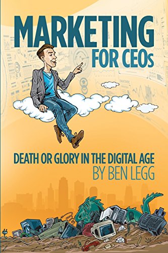 Imagen de archivo de Marketing for CEOs: Death or Glory in the Digital Age a la venta por WorldofBooks