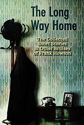 9780692670040: The Long Way Home: The Collected Short Stories & Other Bruises of Frank Howson
