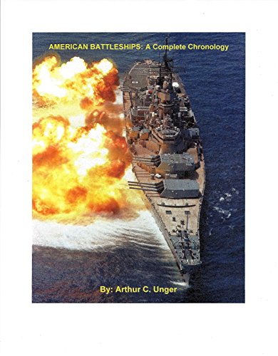 Imagen de archivo de AMERICAN BATTLESHIPS: A Complete Chronology Paperback a la venta por HPB-Red