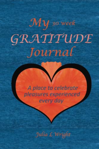 Beispielbild fr My 30 Week Gratitude Journal: A place to celebrate the pleasures experienced every day zum Verkauf von ThriftBooks-Dallas