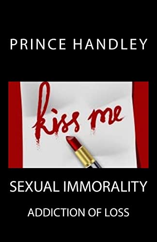 9780692671962: Sexual Immorality: Addiction of Loss
