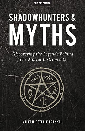 Imagen de archivo de Shadowhunters & Myths: Discovering the Legends Behind The Mortal Instruments a la venta por ThriftBooks-Dallas