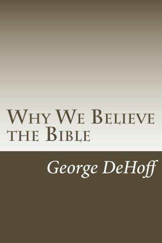 Imagen de archivo de Why We Believe the Bible a la venta por GF Books, Inc.