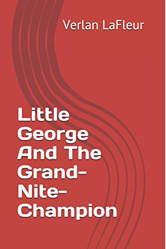 9780692674239: Little George And The Grand-Nite-Champion
