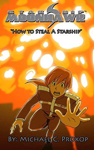 Stock image for Starship Moonhawk: How to Steal a Starship for sale by Lucky's Textbooks