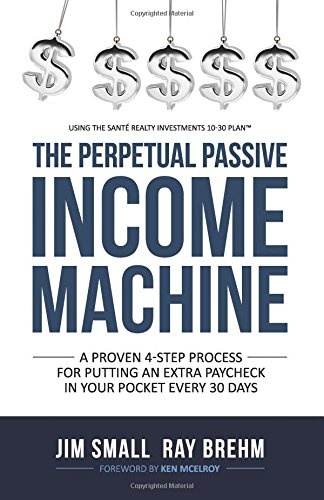 Beispielbild fr The Perpetual Passive Income Machine: A Proven 4-Step Process For Putting An Extra Paycheck In Your Pocket Every 30 Days zum Verkauf von Books From California