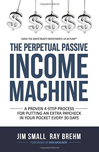 Imagen de archivo de The Perpetual Passive Income Machine: A Proven 4-Step Process For Putting An Extra Paycheck In Your Pocket Every 30 Days a la venta por Books From California