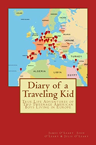 Stock image for Diary of a Traveling Kid: True Life Adventures of Two Tweenage American Boys Living in Europe for sale by ThriftBooks-Dallas