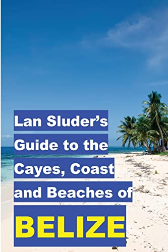 Beispielbild fr Lan Sluder's Guide to the Cayes, Coast and Beaches of Belize zum Verkauf von Books From California