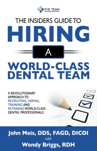 Stock image for The Insiders Guide To Hiring A World-Class Dental Team: A Revolutionary Approach To Recruiting, Hiring, Training, and Retaining, World-Class Dental Professionals for sale by Your Online Bookstore