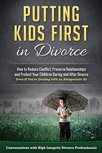 Stock image for Putting Kids First in Divorce: How to Reduce Conflict, Preserve Relationships and Protect Children During and After Divorce for sale by Hippo Books