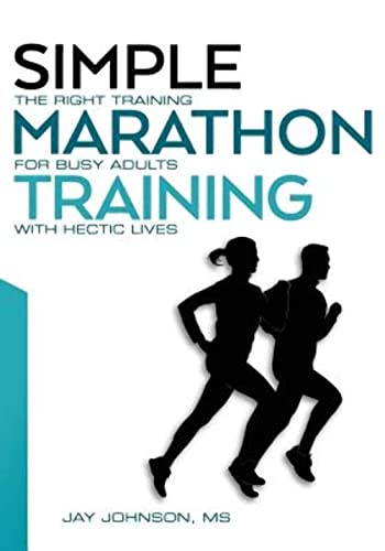 Stock image for Simple Marathon Training: The Right Training For Busy Adults With Hectic Lives for sale by Goodwill of Colorado