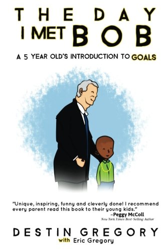 Beispielbild fr The Day I Met Bob: A 5 Year Old's Introduction to Goals zum Verkauf von WorldofBooks