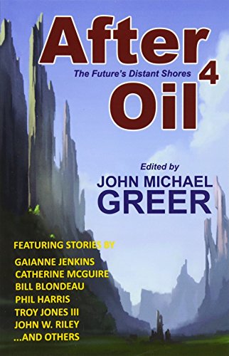 Imagen de archivo de After Oil 4: The Future's Distant Shores (Volume 4) a la venta por Organic Books