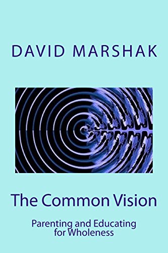 9780692679777: The Common Vision: Parenting and Educating for Wholeness