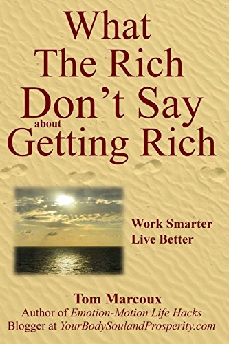 Stock image for What the Rich Don't Say about Getting Rich: Work Smarter, Live Better for sale by THE SAINT BOOKSTORE