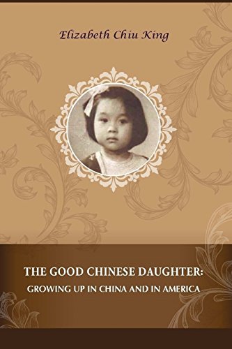 Stock image for The Good Chinese Daughter: Growing Up in China and in America for sale by SecondSale