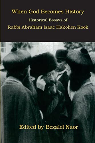 Beispielbild fr When God Becomes History: Historical Essays of Rabbi Abraham Isaac Hakohen Kook zum Verkauf von Save With Sam