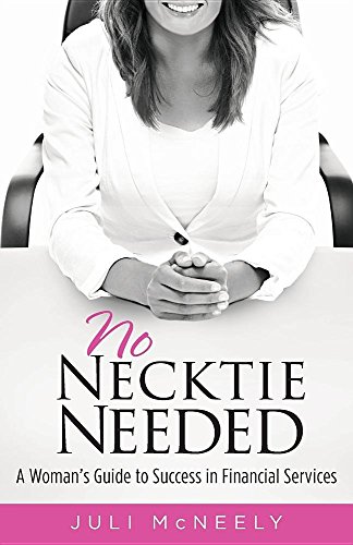 Stock image for No Necktie Needed: A Woman's Guide to Success in Financial Services for sale by SecondSale