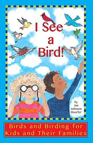 Stock image for I See a Bird!: Birds and Birding for Kids and Their Families for sale by SecondSale