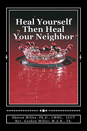 Stock image for Heal Yourself Then Heal Your Neighbor: A Five-Step Approach to Emotional Healing for sale by Lucky's Textbooks