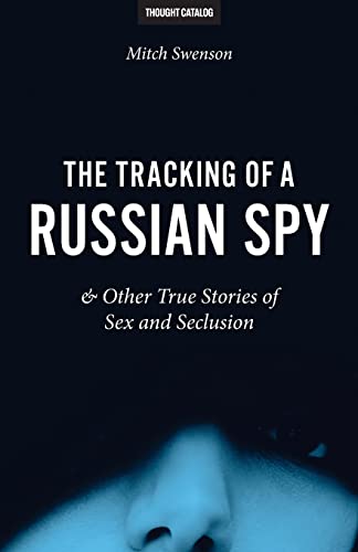 Imagen de archivo de The Tracking of a Russian Spy & Other True Stories of Sex and Seclusion a la venta por HPB-Movies