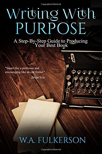 Beispielbild fr Writing With Purpose: A Step-By-Step Guide to Producing Your Best Book zum Verkauf von SecondSale