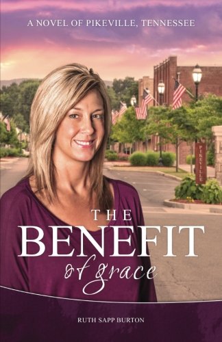 Beispielbild fr The Benefit of Grace: A Novel of Pikeville, Tennessee zum Verkauf von ThriftBooks-Atlanta